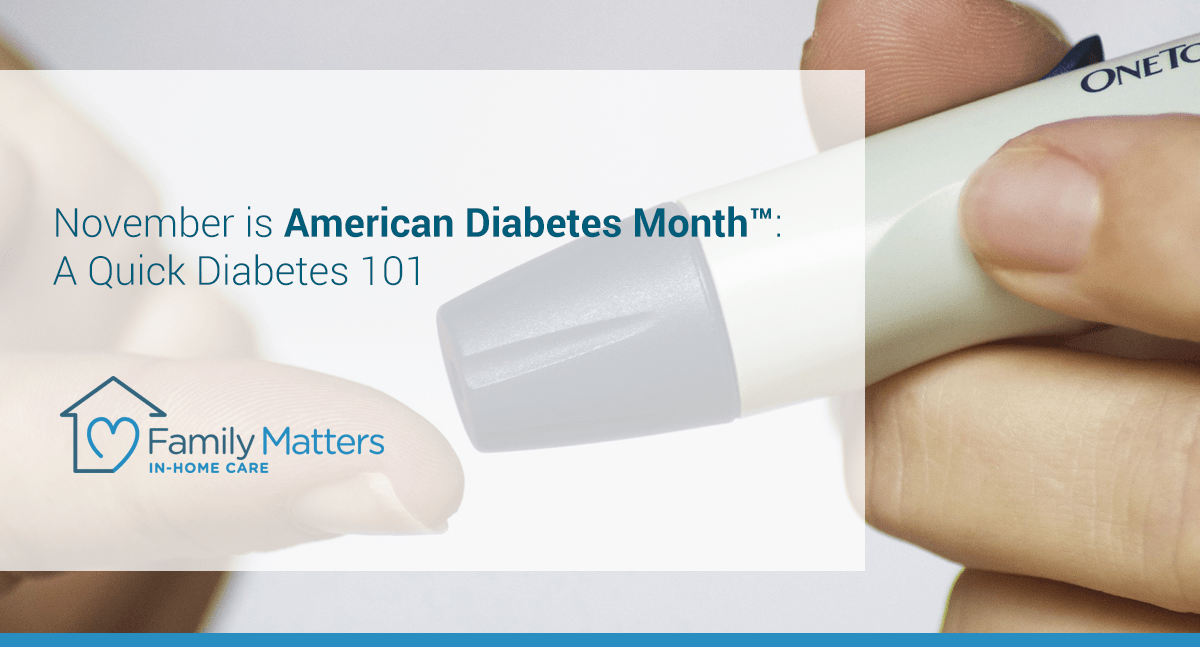 November Is American Diabetes Month™: A Quick Diabetes 101