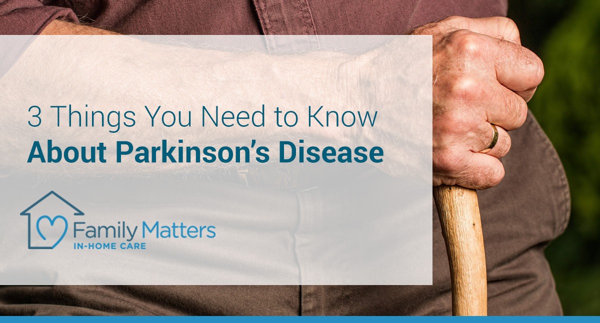 3 Things You Need To Know About Parkinson’s Disease