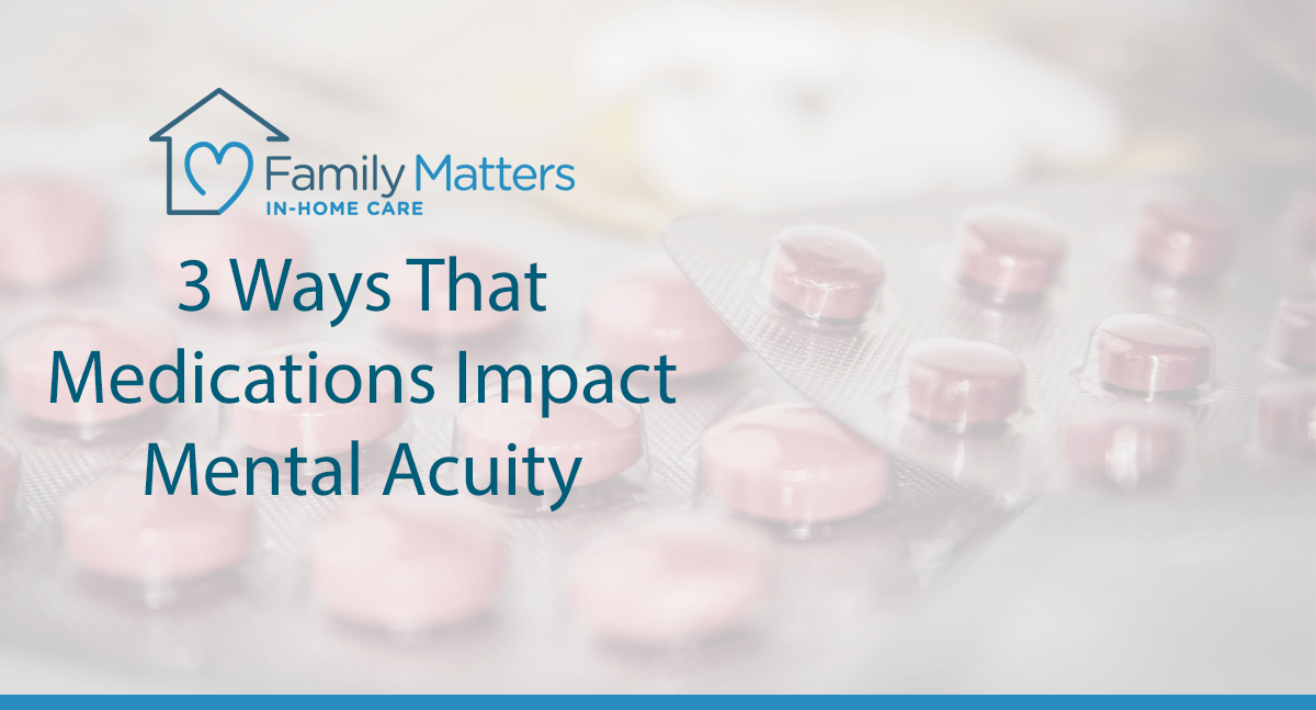 3 Ways That Medications Impact Mental Acuity