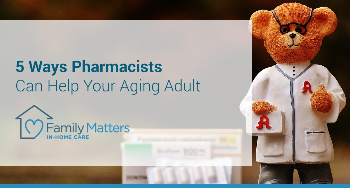 5 Ways Pharmacists Can Help Your Aging Adult