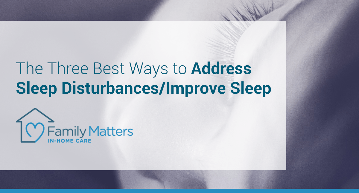The Three Best Ways To Address Sleep Disturbances/Improve Sleep