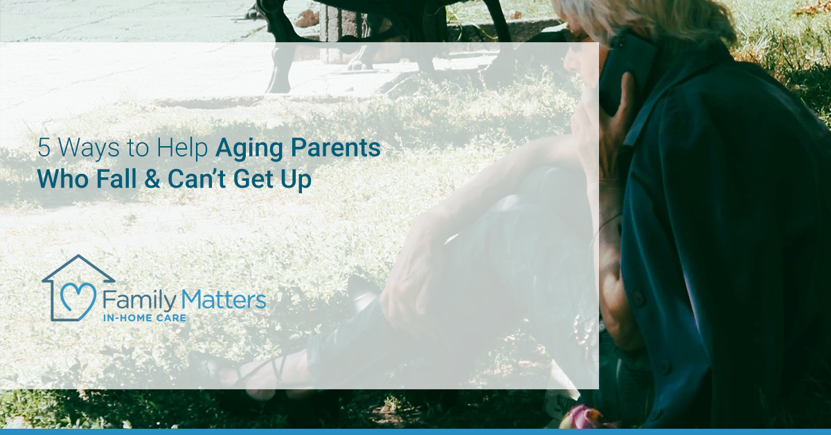 Ways To Help Aging Parents Who Fall & Can’t Get Up