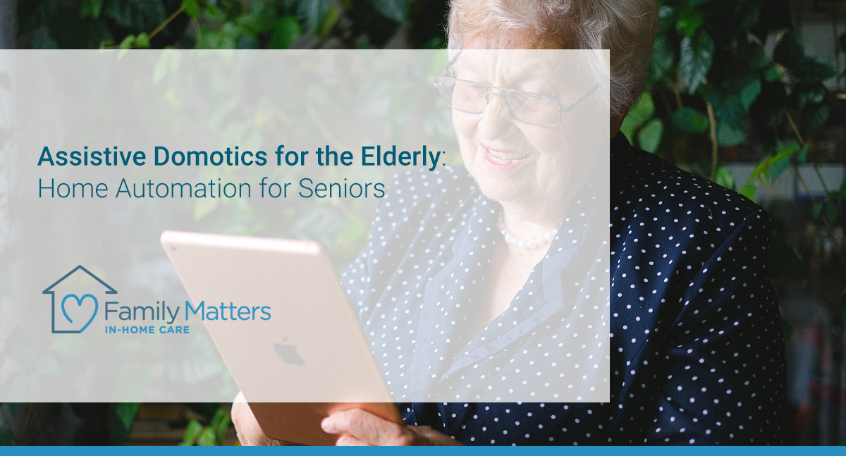 Assistive Domotics For The Elderly: Home Automation For Seniors