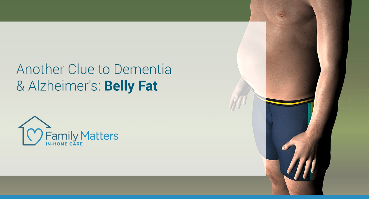 Another Clue To Dementia And Alzheimer’s: Belly Fat