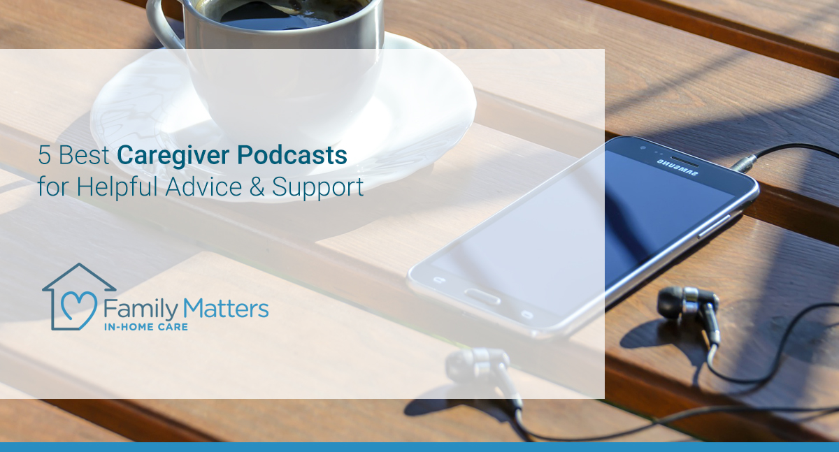 Best Caregiver Podcasts