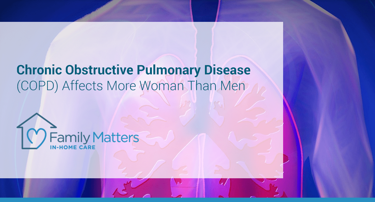 Chronic Obstructive Pulmonary Disease (COPD) Affects More Woman Than Men