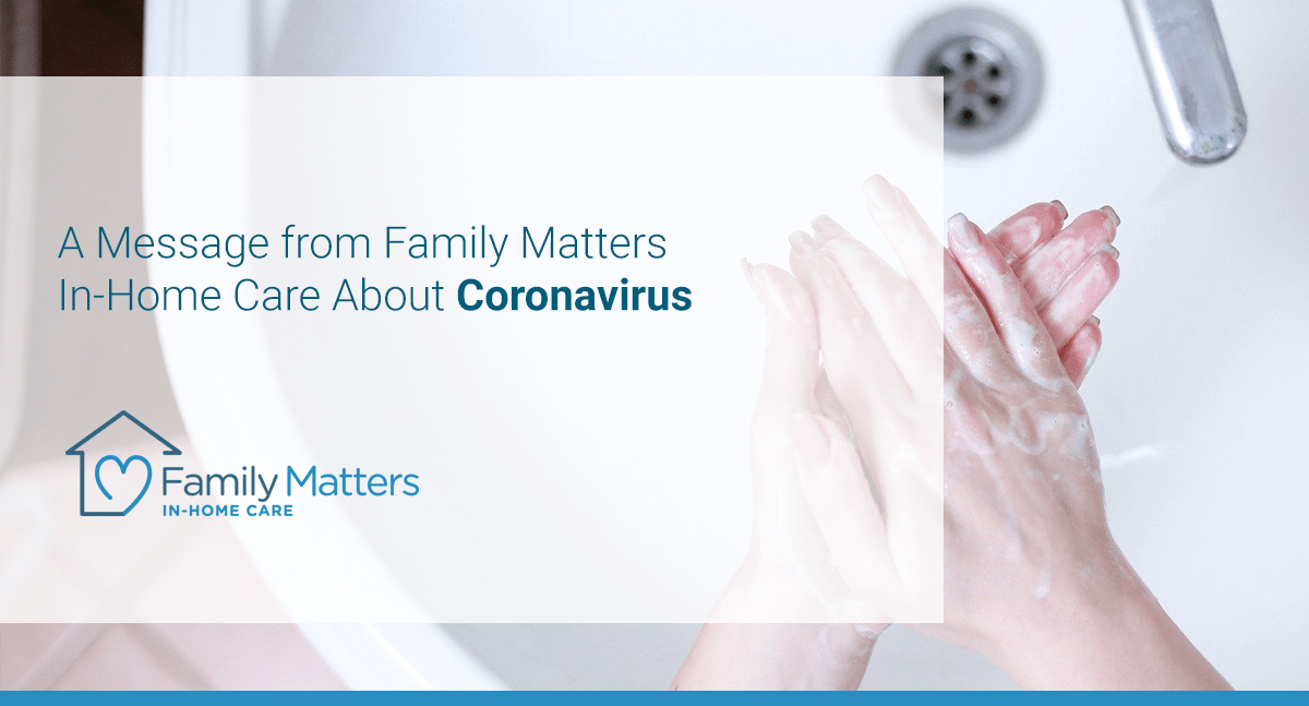 A Message From Family Matters In-Home Care About Coronavirus