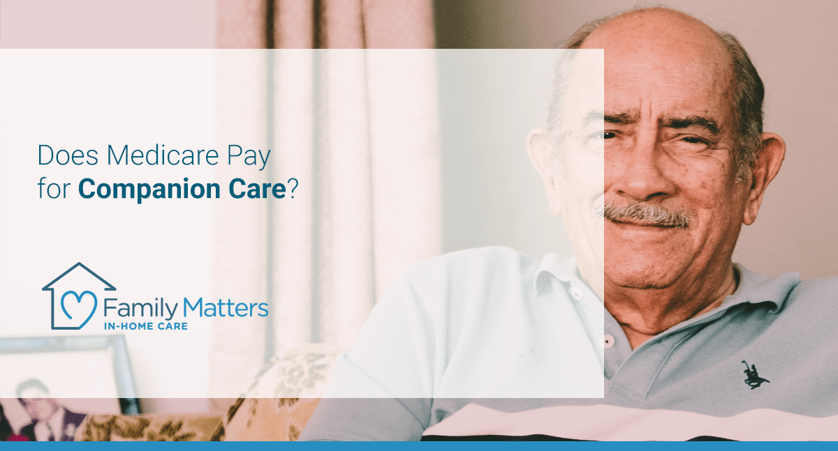 Does Medicare Pay For Companion Care?