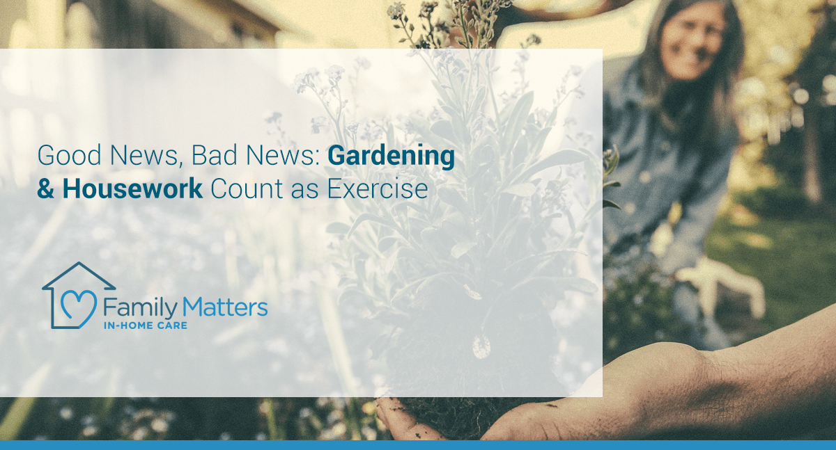 Good News, Bad News: Gardening & Housework Count As Exercise