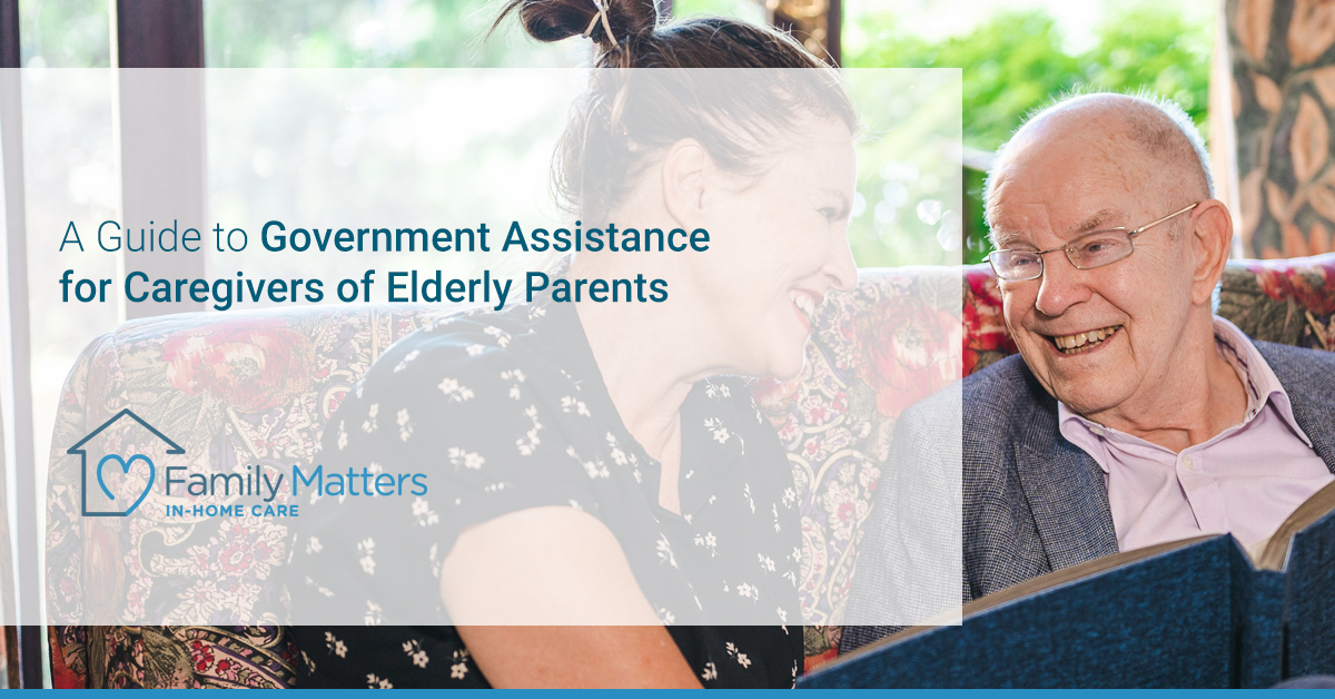 A Guide to Government Assistance for Caregivers of Elderly Parents