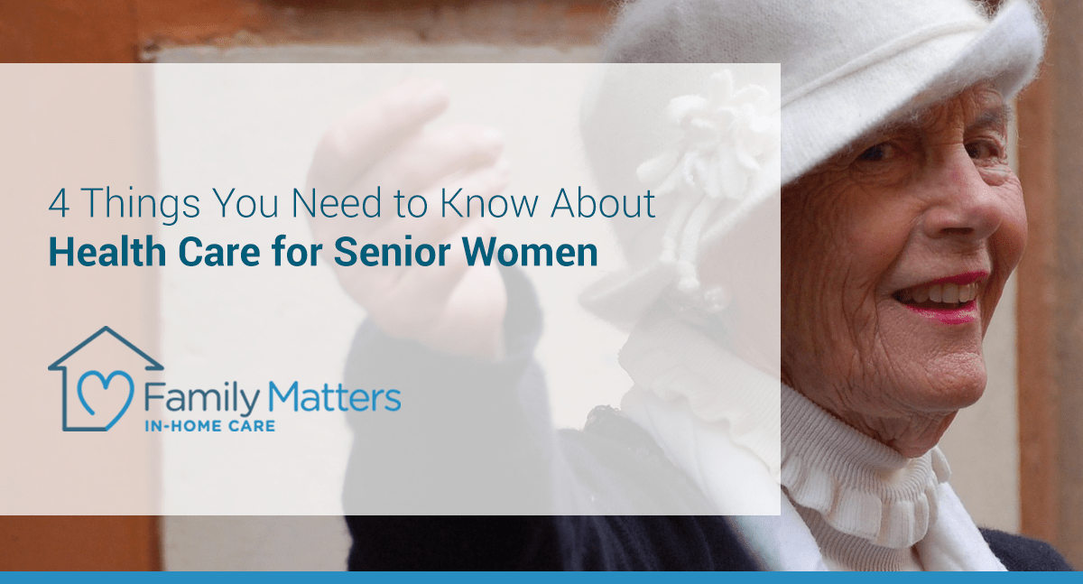 4 Things You Need To Know About Health Care For Senior Women
