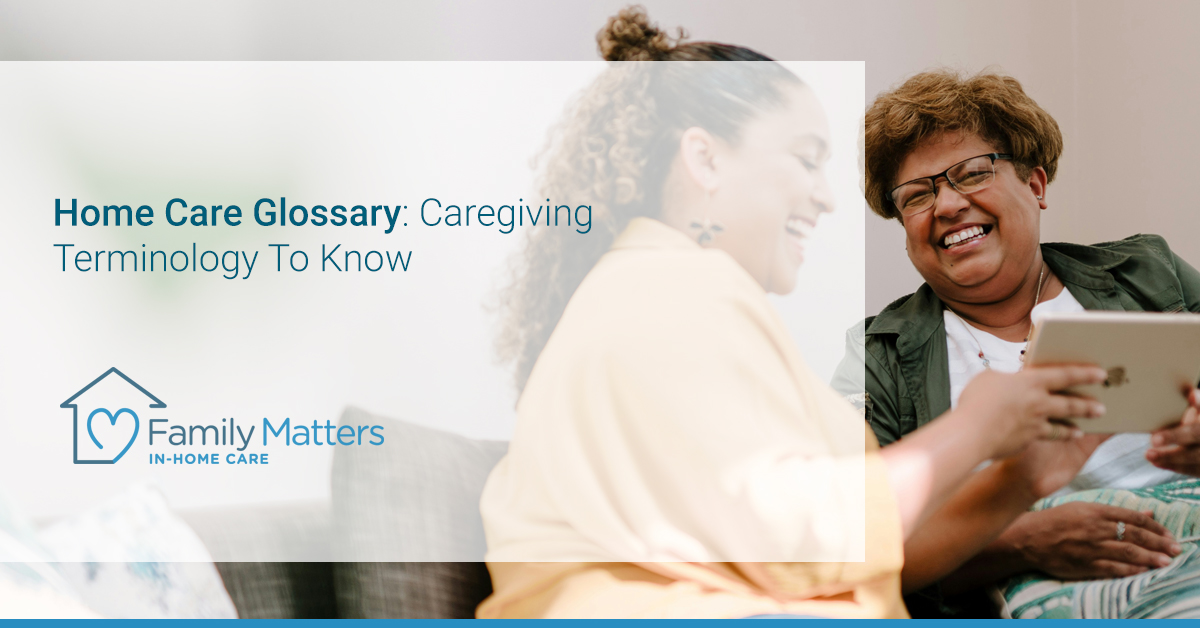 Home Care Glossary: Caregiving Terminology To Know