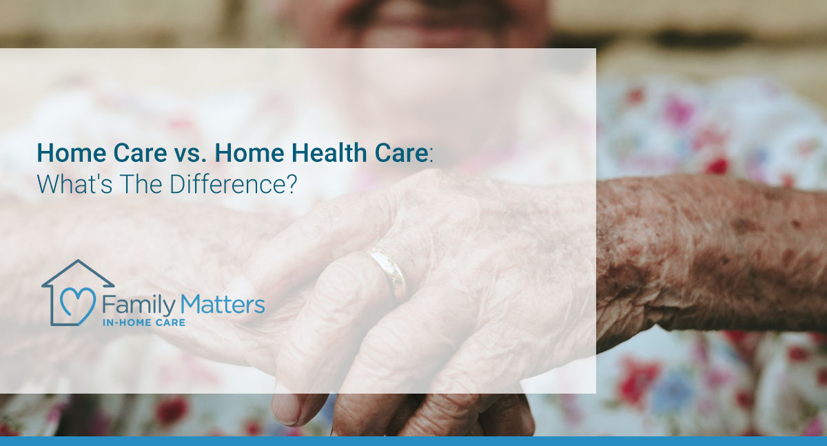 Home Care Vs. Home Health Care: What’s The Difference?