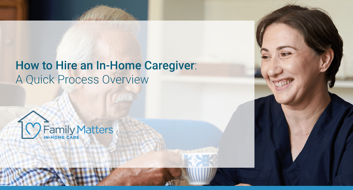 How To Hire An In-Home Caregiver