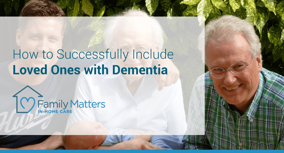 How To Successfully Include Loved Ones With Dementia In Family Gatherings