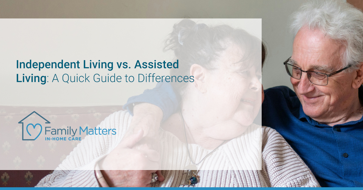 Independent Living Vs. Assisted Living: A Quick Guide To Differences