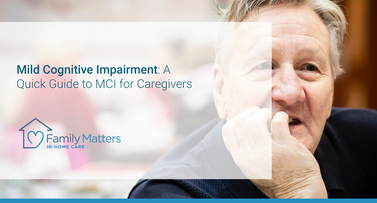 Mild Cognitive Impairment: A Quick Guide To MCI For Caregivers