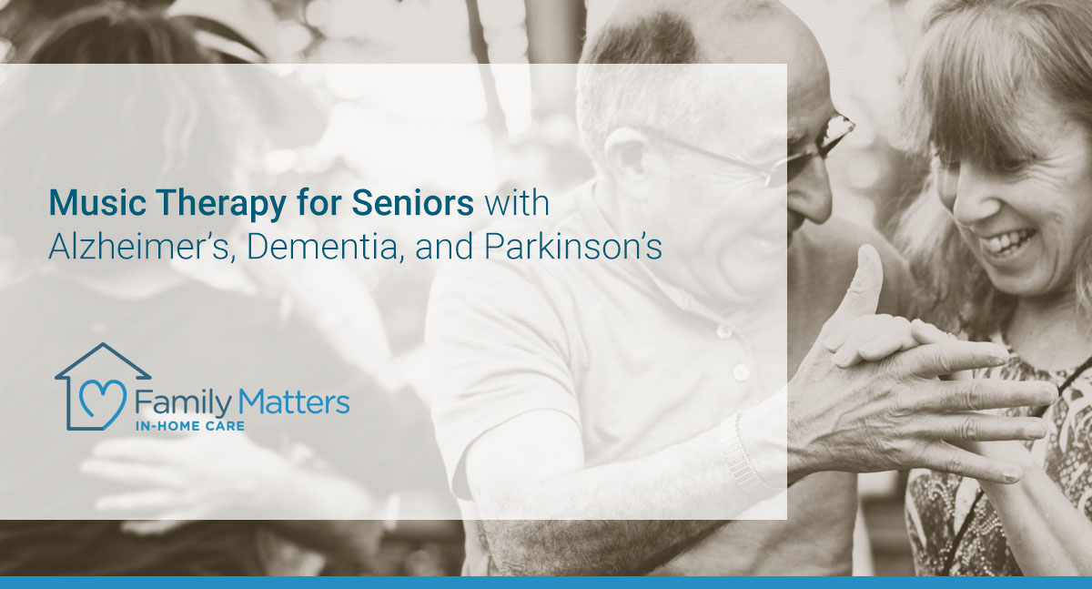 Music Therapy For Seniors With Alzheimer’s, Dementia, And Parkinson’s