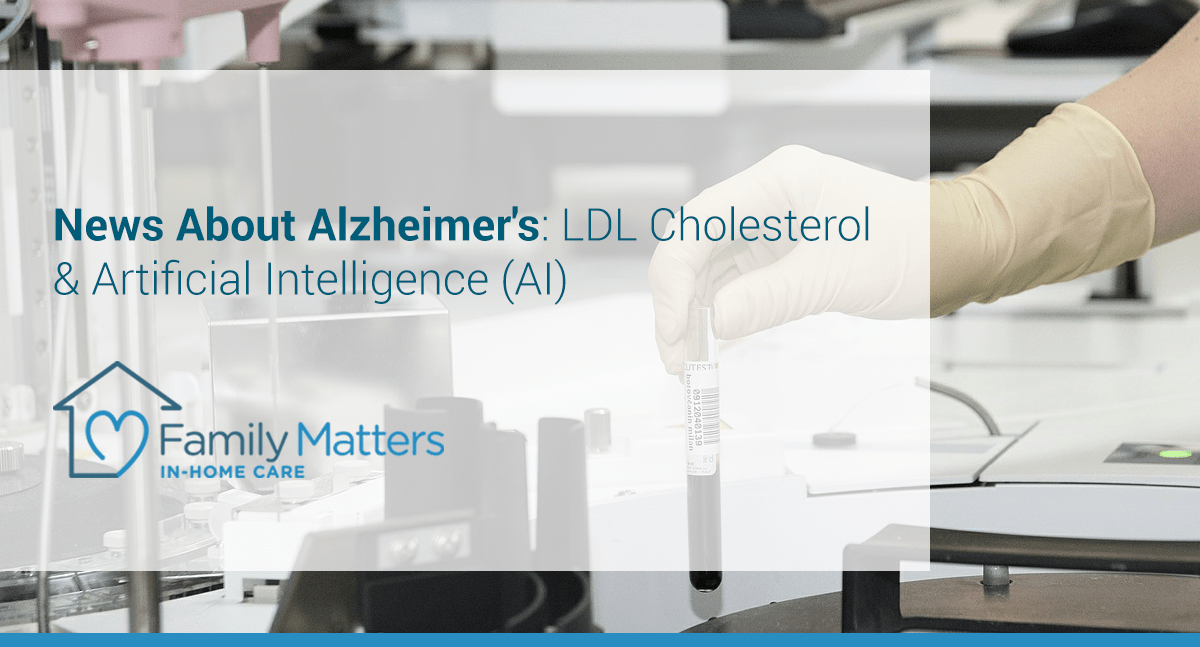New Information About Alzheimer’s, LDL Cholesterol, & Artificial Intelligence (AI)