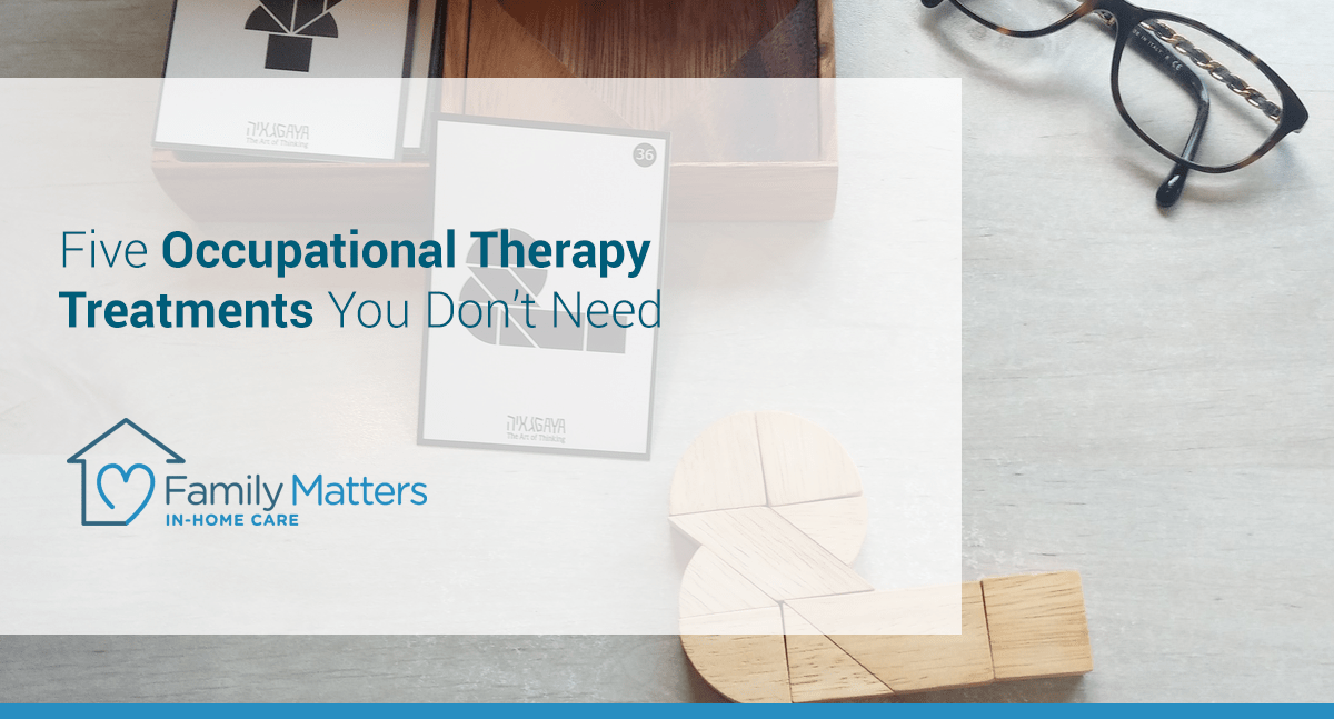 Five Occupational Therapy Treatments You Don’t Need