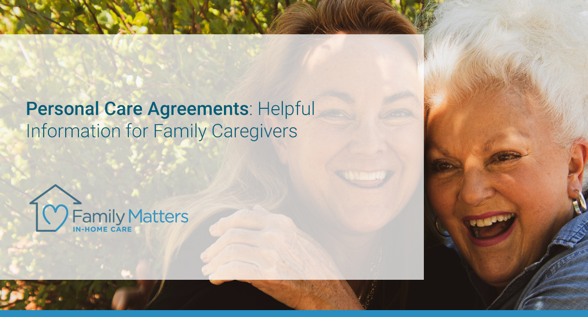 Personal Care Agreements: Helpful Information For Family Caregivers