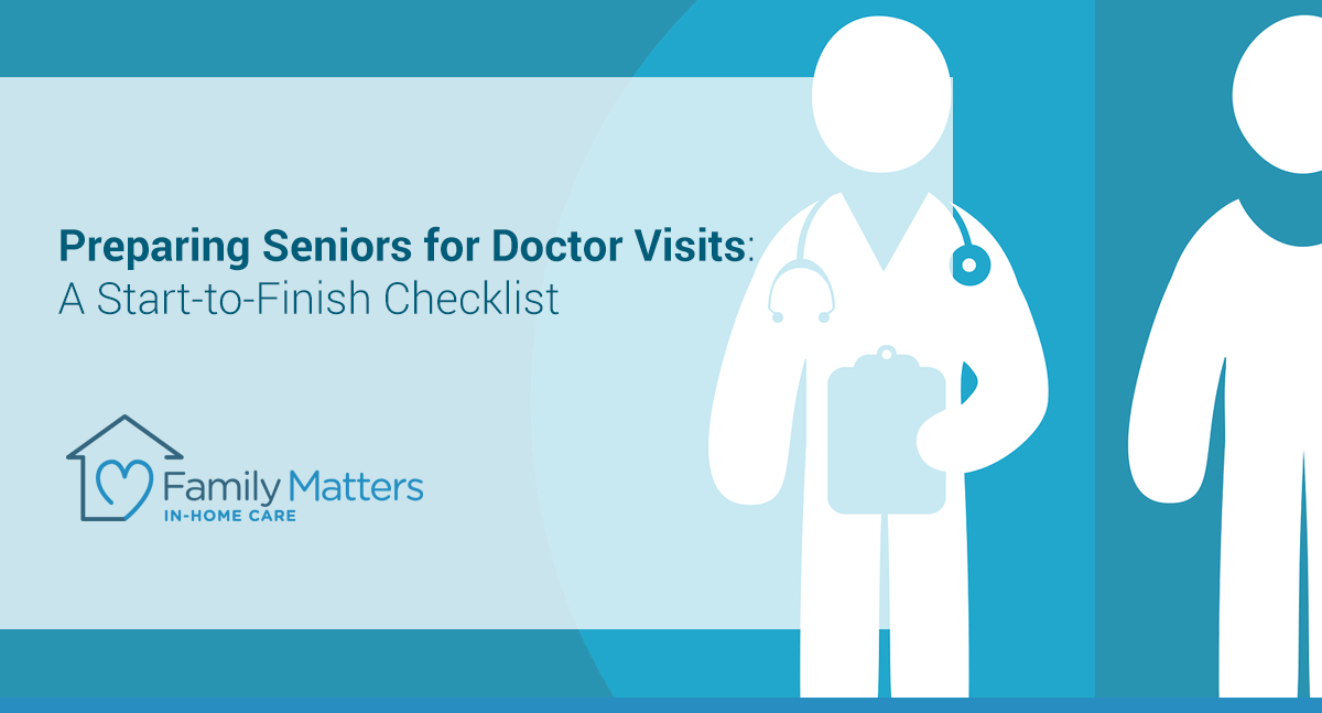 Preparing Seniors For Doctor Visits: A Start-to-Finish Checklist