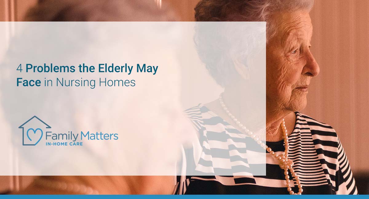 Problems The Elderly May Face In Nursing Homes