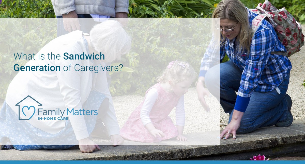 What Is The Sandwich Generation Of Caregivers?