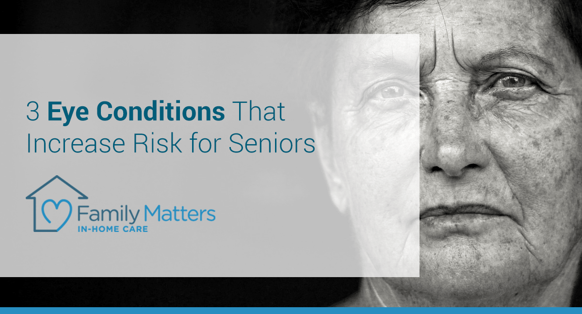 3 Eye Conditions That Increase Risk For Seniors