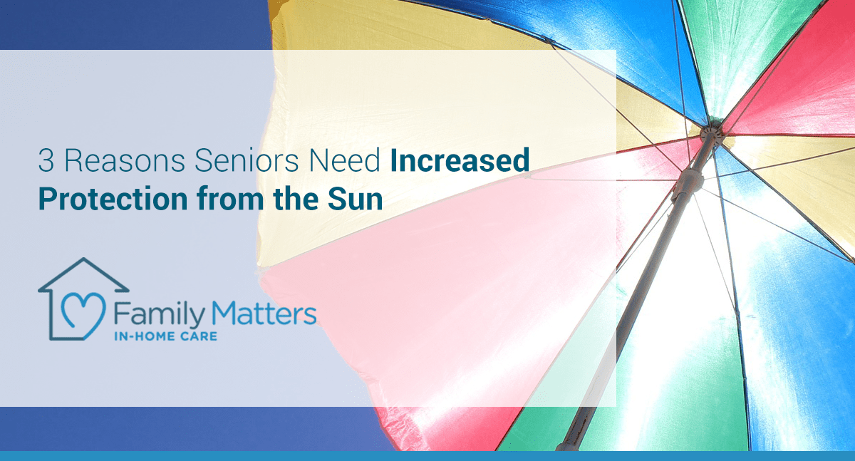 3 Reasons Seniors Need Increased Protection From The Sun