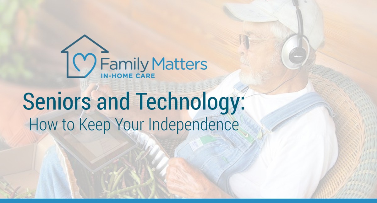 Seniors And Technology: How To Keep Your Independence