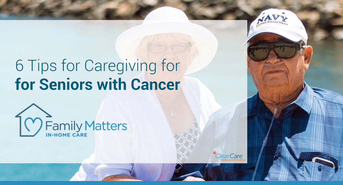 6 Tips For Caregiving For Seniors With Cancer