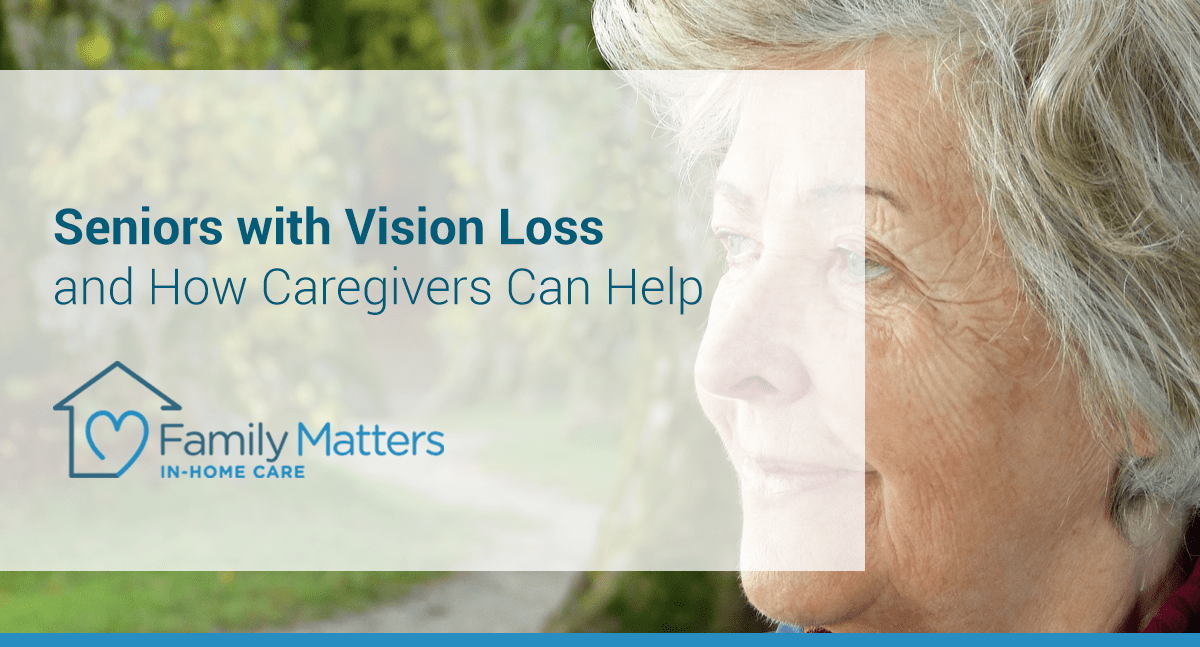 Seniors With Vision Loss And How Caregivers Can Help