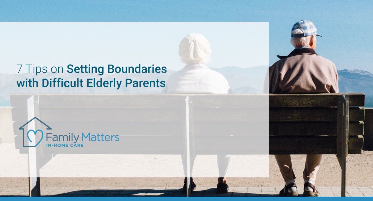 Setting Boundaries With Difficult Elderly Parents
