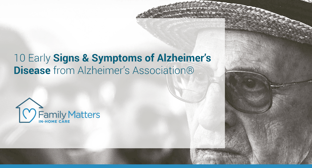 10 Early Signs & Symptoms Of Alzheimer’s Disease From Alzheimer's Association®