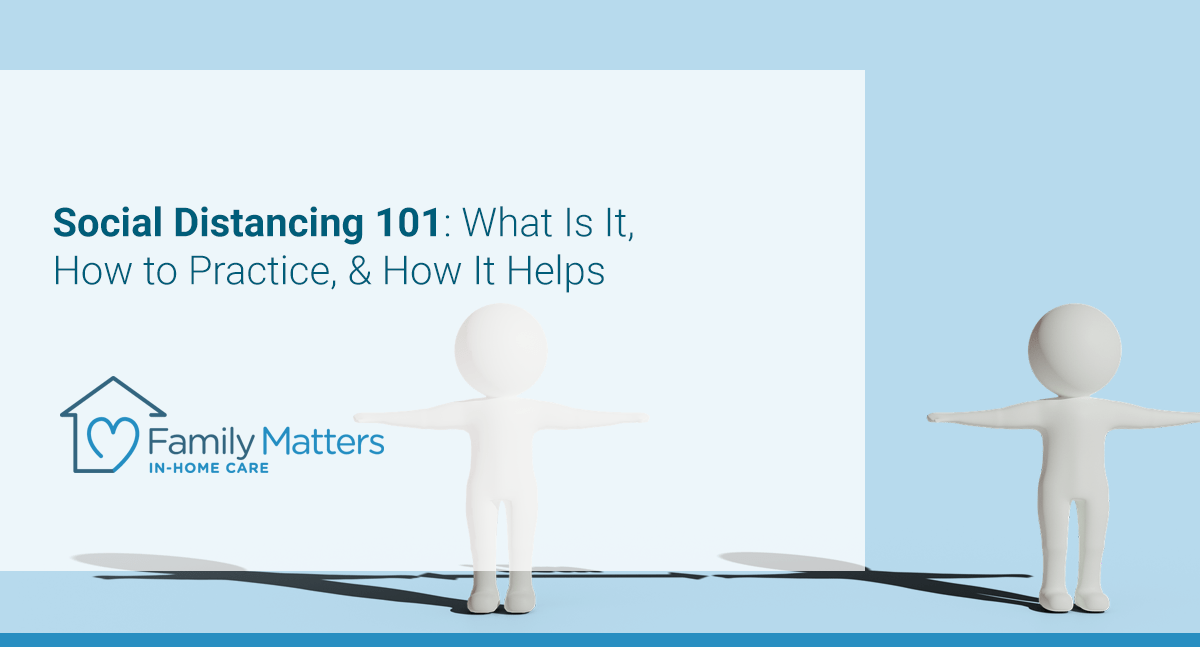 Social Distancing 101: What Is It, How To Practice, & How It Helps