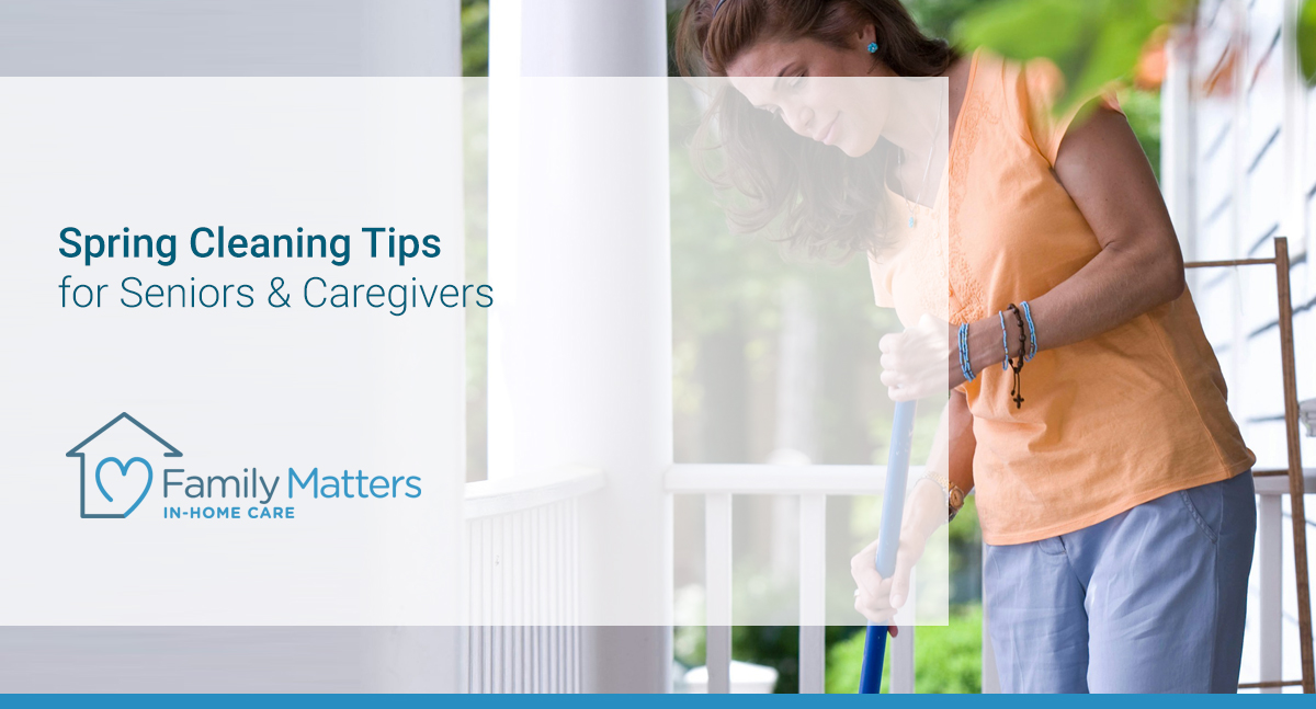 Spring Cleaning Tips For Seniors & Caregivers