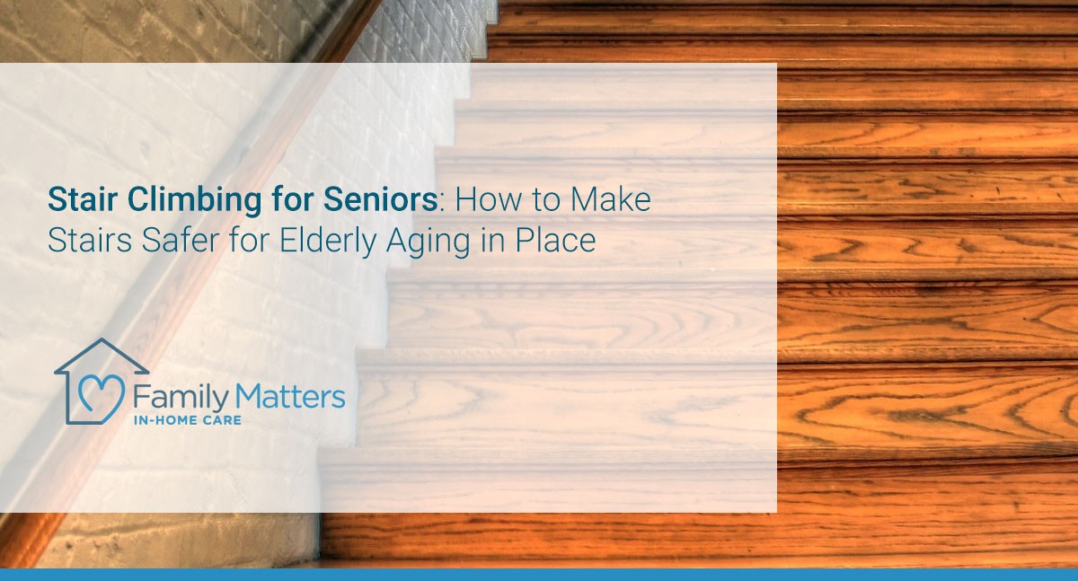 https://familymattershc.com/wp-content/uploads/stair-climbing-for-seniors.jpg