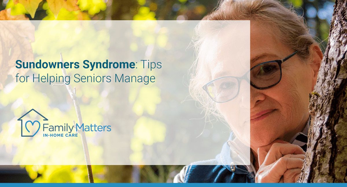 Sundowners Syndrome: Tips For Helping Seniors Manage