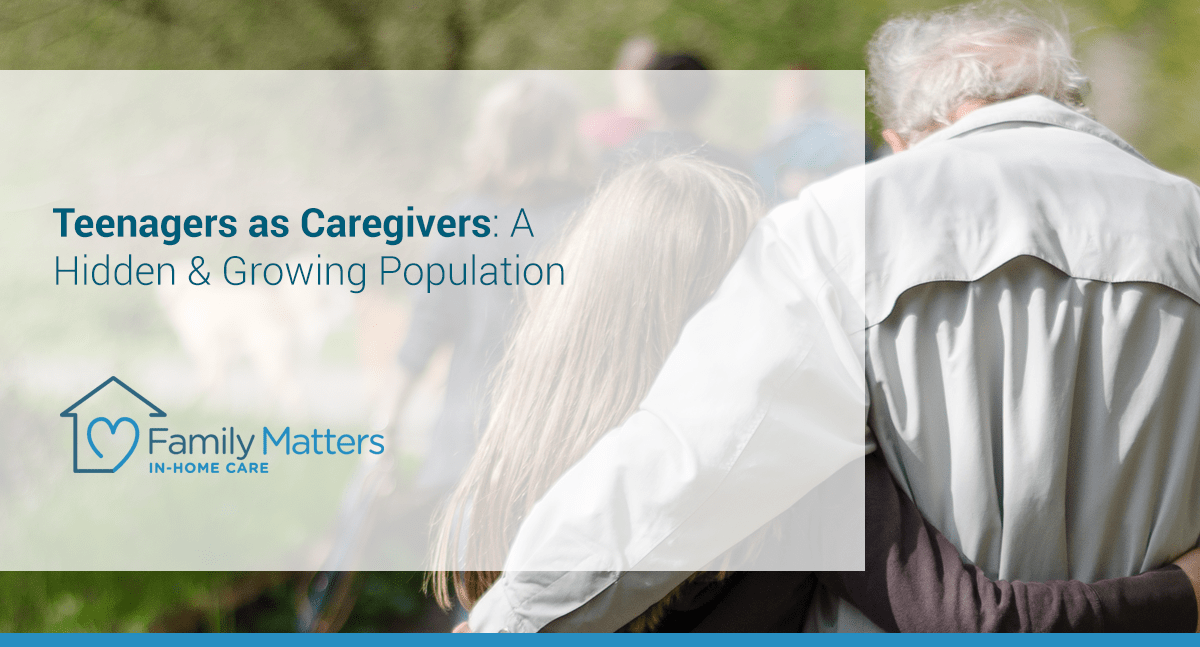 Teenagers As Caregivers: A Hidden & Growing Population