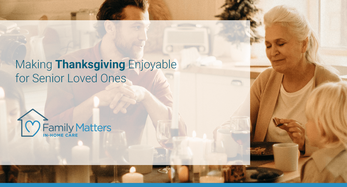 Making Thanksgiving Enjoyable For Senior Loved Ones