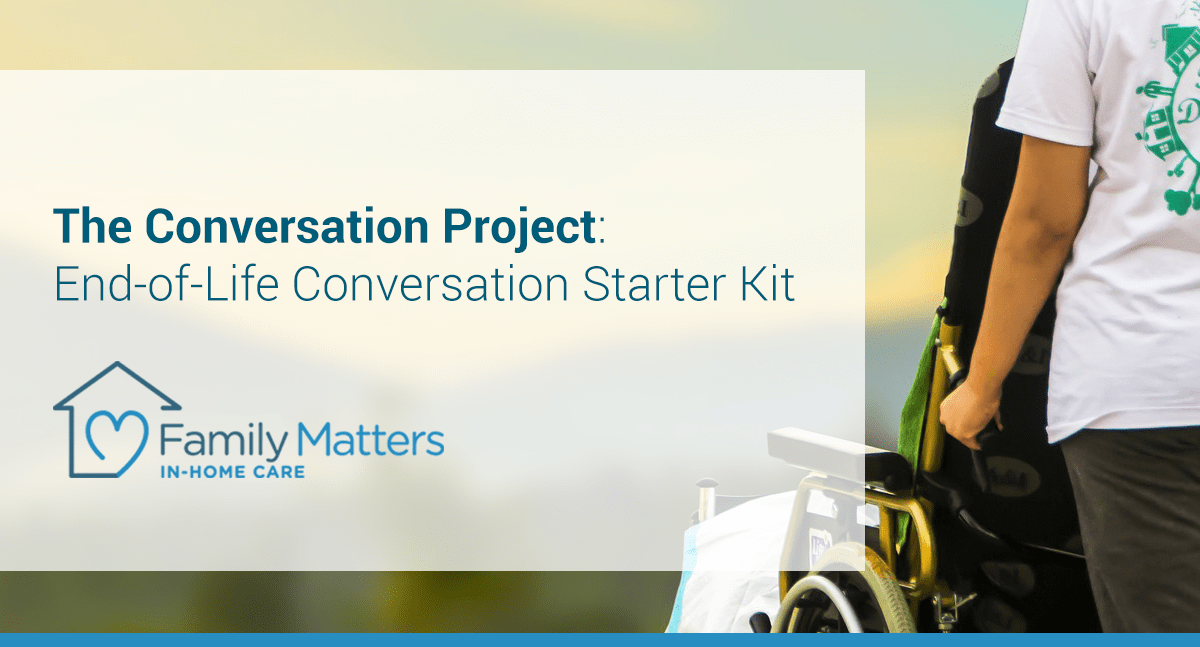 The Conversation Project: End-of-Life Conversation Starter Kit