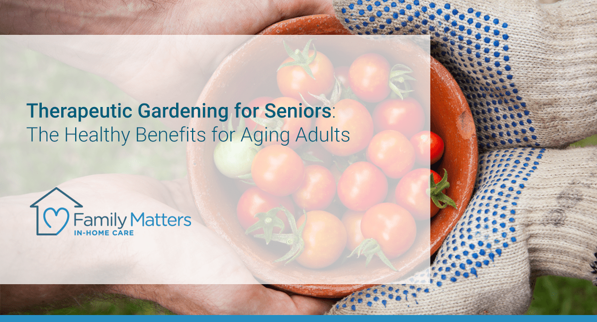 Therapeutic Gardening For Seniors