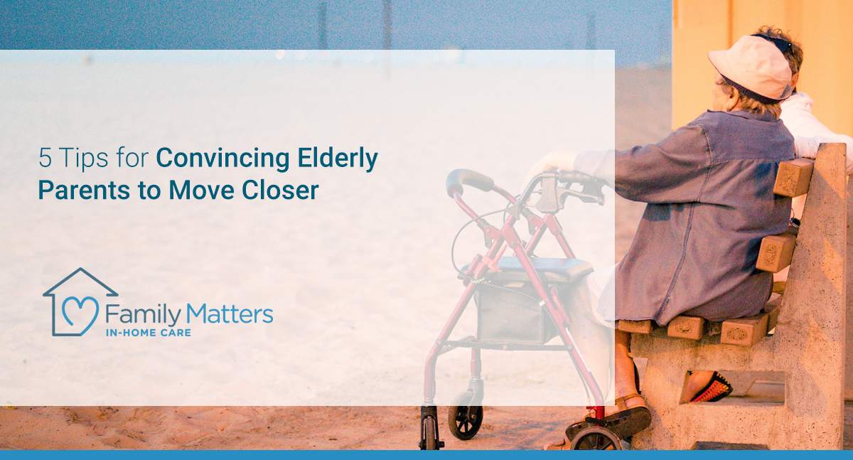 Convincing Elderly Parents To Move Closer