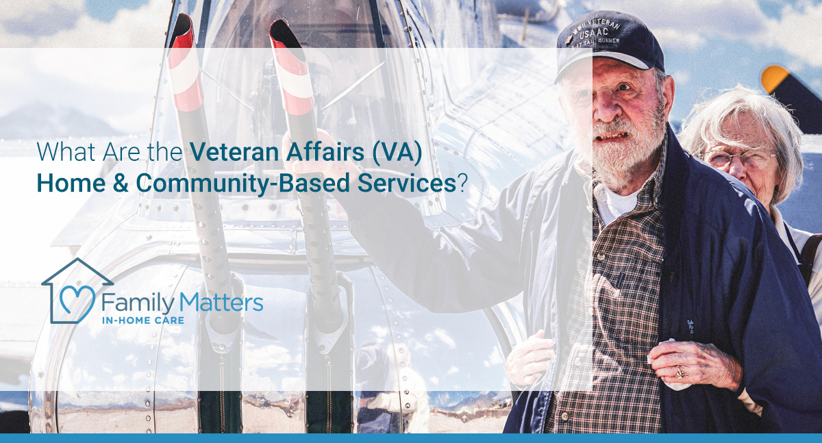 What Are The Veteran Affairs (VA) Home & Community-Based Services?