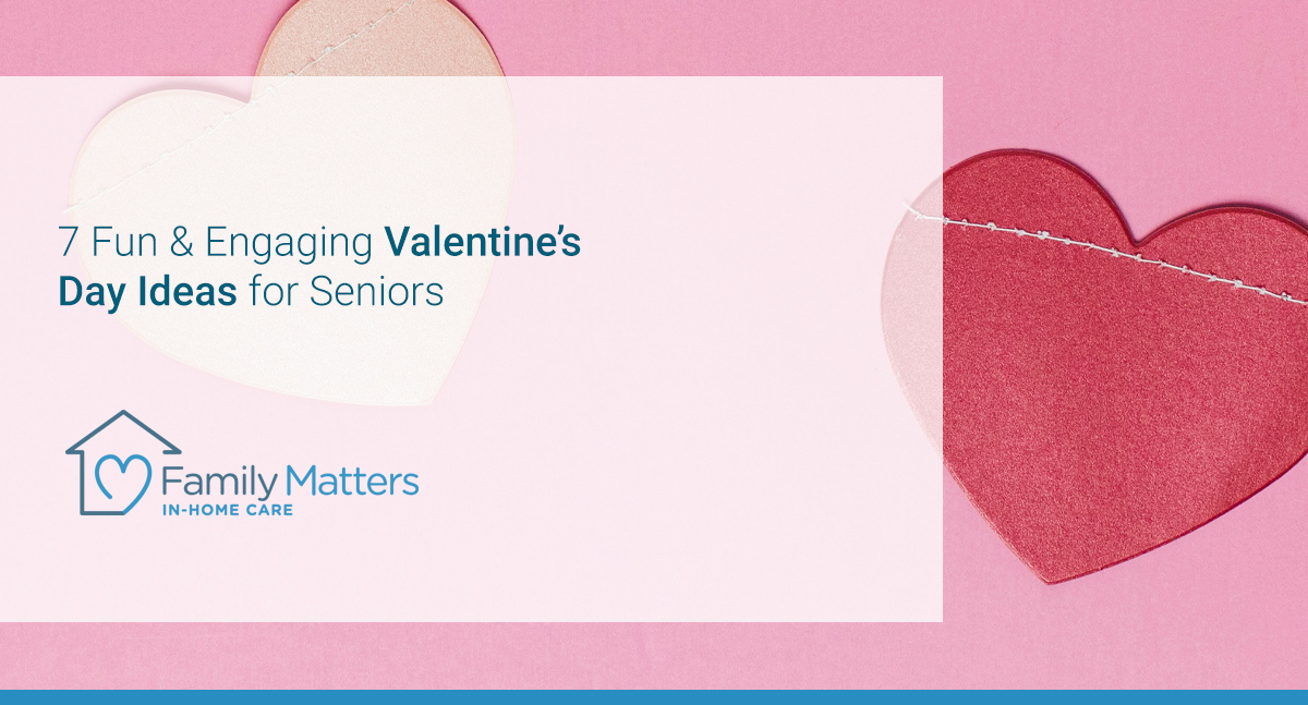 7 Fun & Engaging Valentine’s Day Ideas For Seniors