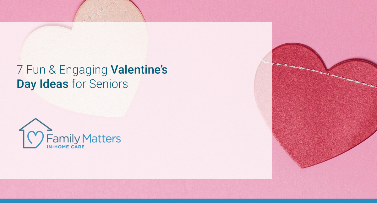 7 Fun Engaging Valentine s Day Ideas For Seniors Family Matters