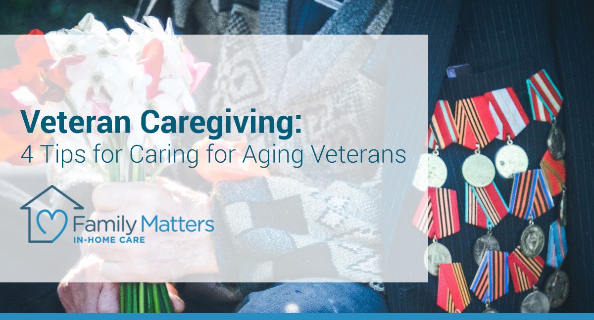 Veteran Caregiving: 4 Tips For Caring For Aging Veterans