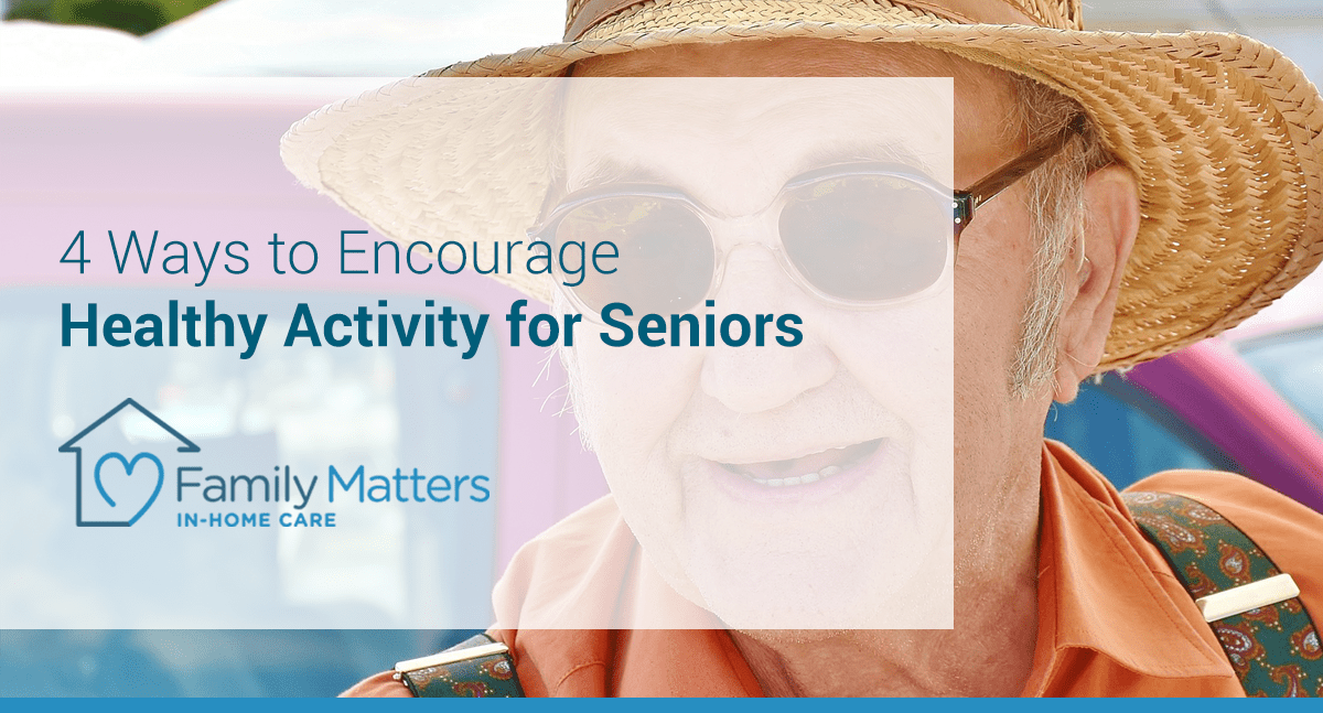 4 Ways To Encourage Healthy Activity For Seniors