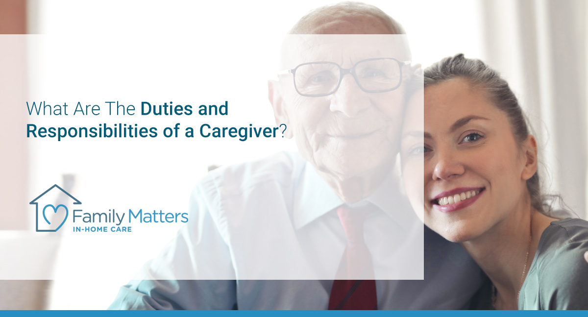 What Are The Duties And Responsibilities Of A Caregiver?